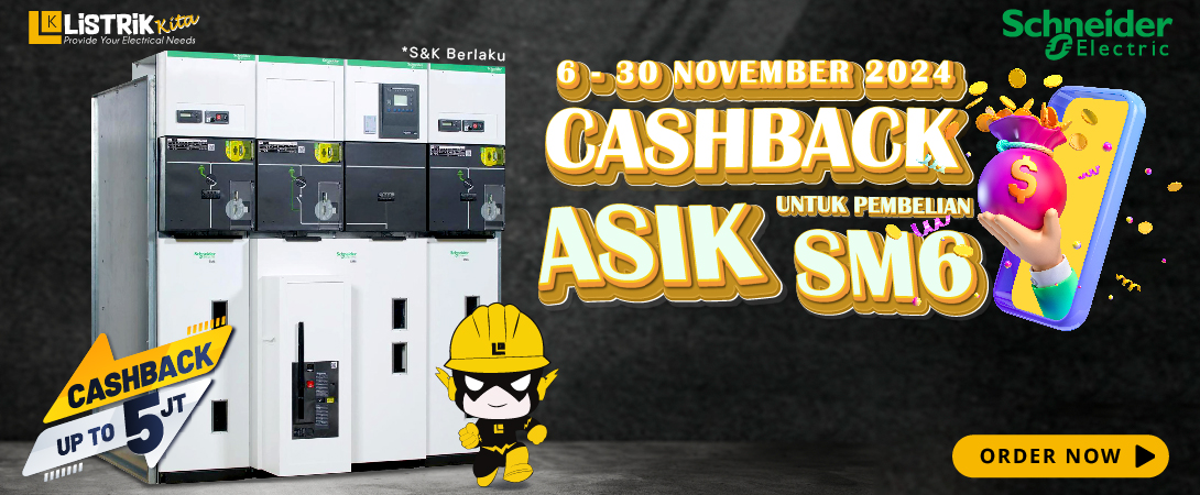 CASHBACK ASIK UNTUK PEMBELIAN SM6 SCHNEIDER ELECTRIC!